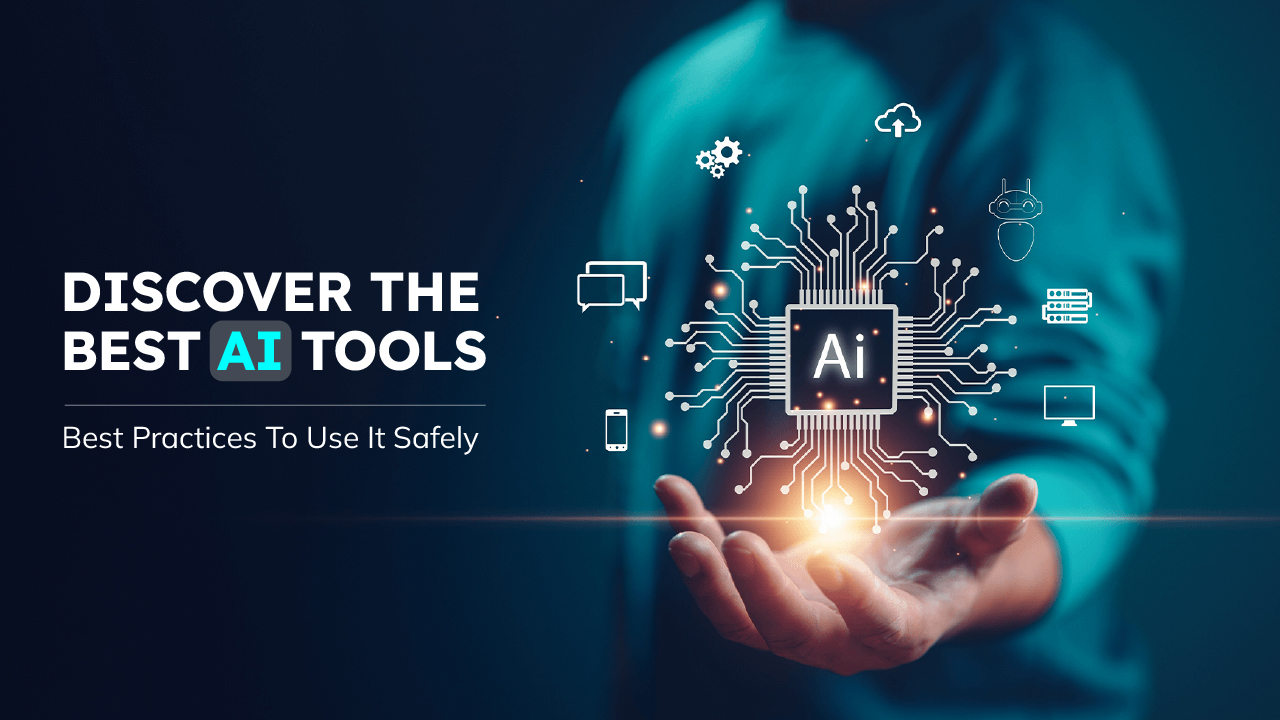 discover-the-best-al-tools-best-practices-to-use-it-safely